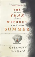Rok bez léta - 1816 - jedna událost, šest životů, změna světa - v dlouhém výběru na Cenu Waltera Scotta 2021 - Year Without Summer - 1816 - one event, six lives, a world changed - longlisted for the Walter Scott Prize 2021