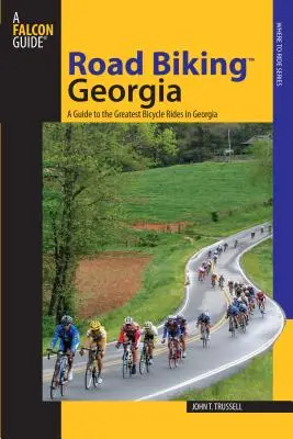 Silniční cyklistika(tm) Georgia: Průvodce po největších cyklistických výletech v Georgii - Road Biking(tm) Georgia: A Guide to the Greatest Bicycle Rides in Georgia