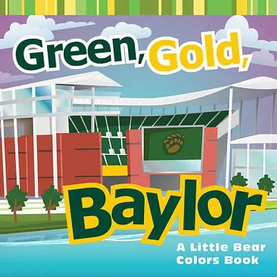 Zelená, zlatá, Baylor: A Little Bear Colors Book - Green, Gold, Baylor: A Little Bear Colors Book
