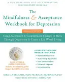 The Mindfulness and Acceptance Workbook for Depression (Pracovní kniha všímavosti a přijímání deprese): Knížka: Přijímání a závazková terapie k překonání deprese a vytvoření života, který stojí za to žít. - The Mindfulness and Acceptance Workbook for Depression: Using Acceptance and Commitment Therapy to Move Through Depression and Create a Life Worth Liv
