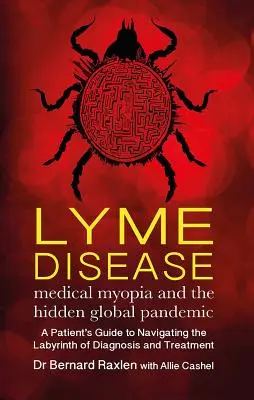 Borelióza: Lékařská krátkozrakost a skrytá globální pandemie - Lyme Disease: Medical Myopia & the Hidden Global Pandemic