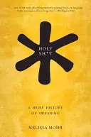 Holy Sh*t: Krátké dějiny nadávek - Holy Sh*t: A Brief History of Swearing