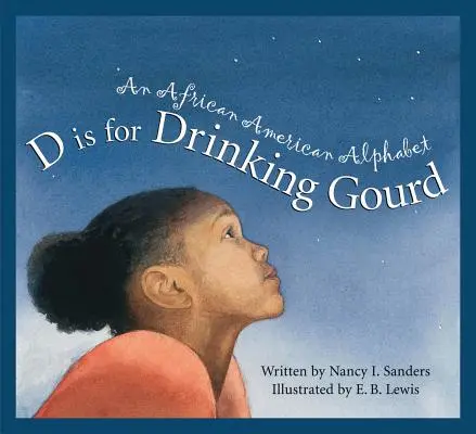 D Is for Drinking Gourd (D jako tykev na pití): An African American Alphabet (Afroamerická abeceda) - D Is for Drinking Gourd: An African American Alphabet