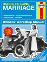 Haynes vysvětluje manželství: Manipulace - Řízení - Konverzace - Všechny modely - Od ano až po on a on - Manipulace - Řízení - Konverzace - Haynes Explains Marriage: All Models - From I Do to on and on - Handling - Management - Conversions