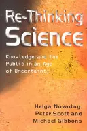 Re-Thinking Science: Znalosti a veřejnost ve věku nejistoty - Re-Thinking Science: Knowledge and the Public in an Age of Uncertainty