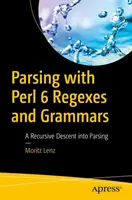 Parsing s Perlem 6 Regexes and Grammars: Rekurzivní sestup k parsování v angličtině - Parsing with Perl 6 Regexes and Grammars: A Recursive Descent Into Parsing
