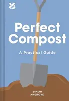 Dokonalý kompost - praktický průvodce - Perfect Compost - A Practical Guide