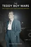 Teddy Boy Wars - Kult mládeže, který šokoval Británii - Teddy Boy Wars - The Youth Cult that Shocked Britain