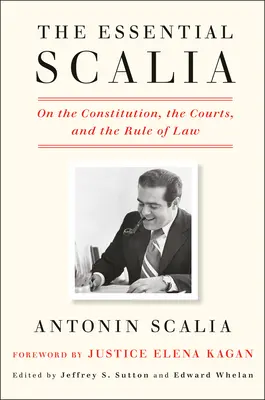 The Essential Scalia: O ústavě, soudech a právním státě: Skalphia: věřící věřící člověk: o ústavě, soudech a právním státě. - The Essential Scalia: On the Constitution, the Courts, and the Rule of Law