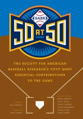 Sabr 50 v 50 letech: padesát nejzásadnějších příspěvků Společnosti pro výzkum amerického baseballu ke hře - Sabr 50 at 50: The Society for American Baseball Research's Fifty Most Essential Contributions to the Game