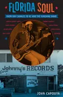 Florida Soul: Od Raye Charlese po Kc and the Sunshine Band - Florida Soul: From Ray Charles to Kc and the Sunshine Band