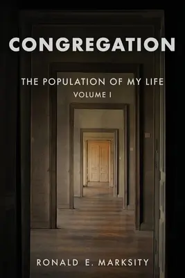 Kongregace: Jaké je to být v církvi? Obyvatelstvo mého života: Svazek I - Congregation: The Population of My Life: Volume I