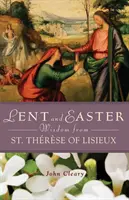 Postní a velikonoční moudrost svaté Terezie z Lisieux - Lent and Easter Wisdom from St. Thrse of Lisieux