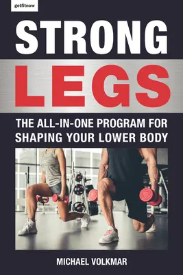 Silné nohy: Více než 200 tréninků pro formování dolní části těla: univerzální program pro formování dolní části těla - Strong Legs: The All-In-One Program for Shaping Your Lower Body - Over 200 Workouts