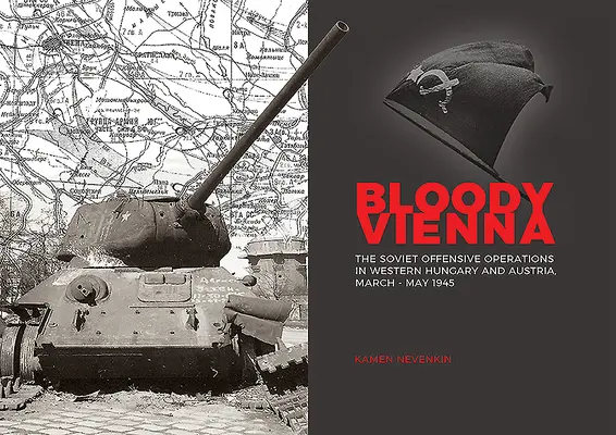 Krvavá Vídeň: Sovětské útočné operace v západním Maďarsku a Rakousku, březen-květen 1945 - Bloody Vienna: The Soviet Offensive Operations in Western Hungary and Austria, March-May 1945