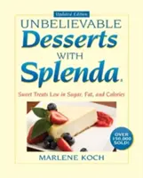 Neuvěřitelné dezerty se sladidlem Splenda od Marlene Kochové: Sladké dobroty se Splendou: nízký obsah cukru, tuku a kalorií. - Marlene Koch's Unbelievable Desserts with Splenda Sweetener: Sweet Treats Low in Sugar, Fat, and Calories
