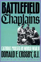 Kaplani na bojišti: Katoličtí kněží ve druhé světové válce - Battlefield Chaplains: Catholic Priests in World War II
