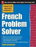 Practice Makes Perfect: Řešení francouzských problémů: S 90 cvičeními - Practice Makes Perfect French Problem Solver: With 90 Exercises
