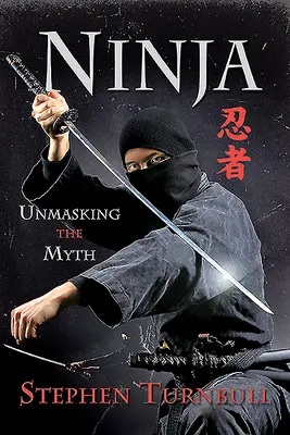 Nindža: Odhalení mýtu - Ninja: Unmasking the Myth