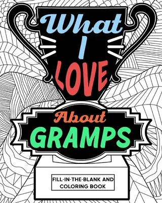 Co mám ráda na dědečkovi Vyplň-vyplň-vyplň-vyplň a omalovánky - What I Love About Gramps Fill-In-The-Blank and Coloring Book