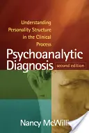 Psychoanalytická diagnostika: Pochopení struktury osobnosti v klinickém procesu - Psychoanalytic Diagnosis: Understanding Personality Structure in the Clinical Process