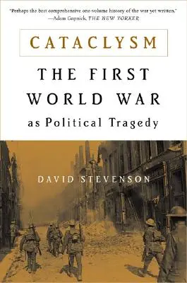 Kataklyzma: První světová válka jako politická tragédie - Cataclysm: The First World War as Political Tragedy