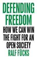 Obrana svobody: Jak můžeme vyhrát boj za otevřenou společnost - Defending Freedom: How We Can Win the Fight for an Open Society