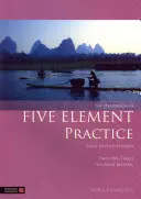 Příručka praxe pěti prvků - The Handbook of Five Element Practice