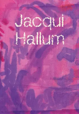 Jacqui Hallumová - Práce a ukájení - Jacqui Hallum - Workings and Showings