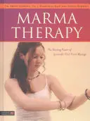 Marma Therapy: Léčivá síla ájurvédské masáže vitálních bodů - Marma Therapy: The Healing Power of Ayurvedic Vital Point Massage