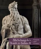Michelangelova hrobka pro Julia II: Geneze a genialita - Michelangelo's Tomb for Julius II: Genesis and Genius