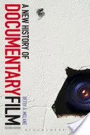 Nové dějiny dokumentárního filmu: Druhé vydání - A New History of Documentary Film: Second Edition