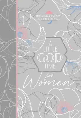 Malý Boží čas pro ženy: Ranní a večerní pobožnost - A Little God Time for Women Morning & Evening Devotional