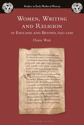 Ženy, písemnictví a náboženství v Anglii a mimo ni v letech 650-1100 - Women, Writing and Religion in England and Beyond, 650-1100
