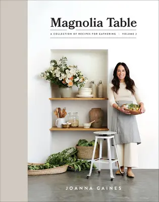 Magnolia Table, Volume 2: A Collection of Recipes for Gathering (Magnoliový stůl, 2. díl: Sbírka receptů pro setkávání) - Magnolia Table, Volume 2: A Collection of Recipes for Gathering