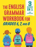 Cvičebnice anglické gramatiky pro 6., 7. a 8. třídu: 125+ jednoduchých cvičení na zlepšení gramatiky, interpunkce a používání slovíček - The English Grammar Workbook for Grades 6, 7, and 8: 125+ Simple Exercises to Improve Grammar, Punctuation, and Word Usage