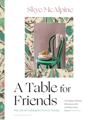Stůl pro přátele: Umění vařit pro dva nebo pro dvacet lidí - A Table for Friends: The Art of Cooking for Two or Twenty