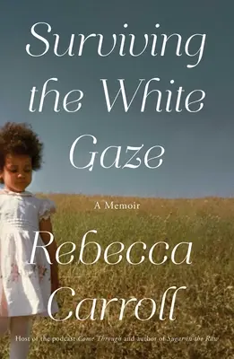 Jak přežít pohled bílých: A Memoir - Surviving the White Gaze: A Memoir
