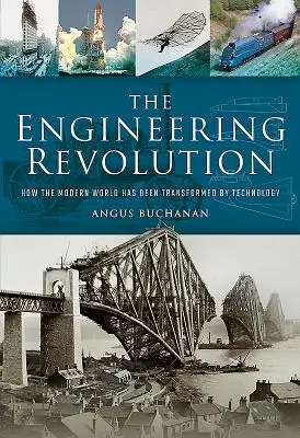 Inženýrská revoluce: Jak technologie změnily moderní svět - The Engineering Revolution: How the Modern World Was Changed by Technology