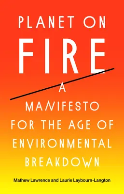 Planeta v plamenech: Manifest pro věk environmentálního rozkladu - Planet on Fire: A Manifesto for the Age of Environmental Breakdown