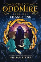 Oddmire, kniha 1: Changeling, 1 - The Oddmire, Book 1: Changeling, 1