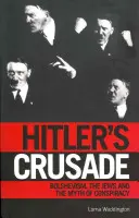 Hitlerova křížová výprava: Bolševismus a mýtus mezinárodního židovského spiknutí - Hitler's Crusade: Bolshevism and the Myth of the International Jewish Conspiracy