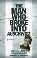 Muž, který pronikl do Osvětimi - Neobyčejný pravdivý příběh - Man Who Broke into Auschwitz - The Extraordinary True Story