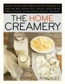The Home Creamery: Snadné recepty na máslo, jogurt, zakysanou smetanu, creme fraiche, smetanový sýr, ricottu, - The Home Creamery: Make Your Own Fresh Dairy Products; Easy Recipes for Butter, Yogurt, Sour Cream, Creme Fraiche, Cream Cheese, Ricotta,