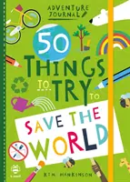 50 věcí, které je třeba vyzkoušet, abyste zachránili svět - 50 Things to Try to Save the World
