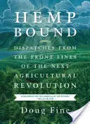 Konopí vázané: Konopí v záběru: Odhalení z předních linií příští zemědělské revoluce - Hemp Bound: Dispatches from the Front Lines of the Next Agricultural Revolution