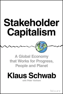 Kapitalismus zainteresovaných stran: Globální ekonomika, která funguje ve prospěch pokroku, lidí a planety. - Stakeholder Capitalism: A Global Economy That Works for Progress, People and Planet