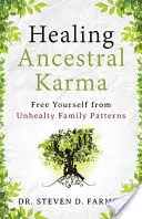 Uzdravení karmy předků: Osvoboďte se od nezdravých rodinných vzorců - Healing Ancestral Karma: Free Yourself from Unhealthy Family Patterns