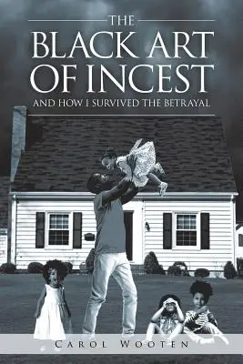 Černé umění incestu a jak jsem přežil zradu - The Black Art of Incest and How I Survived the Betrayal