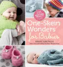 One-Skein Wonders for Babies: 101 pletených projektů pro kojence a batolata - One-Skein Wonders for Babies: 101 Knitting Projects for Infants & Toddlers